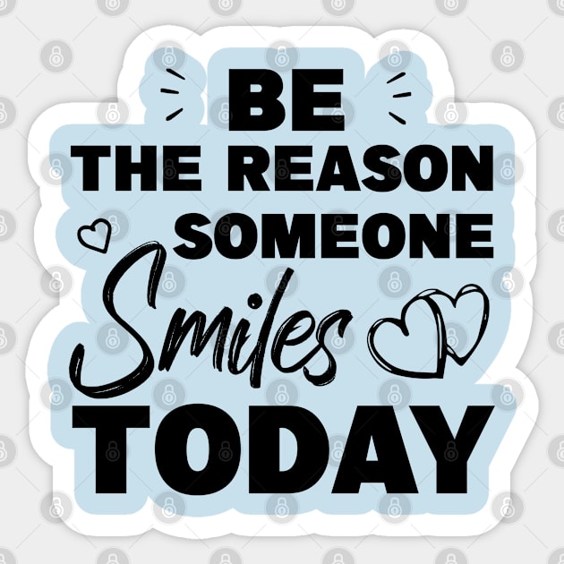 Be The Reason Someone Smiles Today Sticker by MBRK-Store